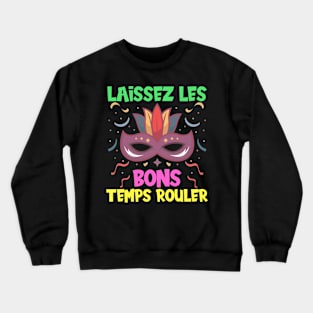 Laissez Les Bons Temps Rouler Crewneck Sweatshirt